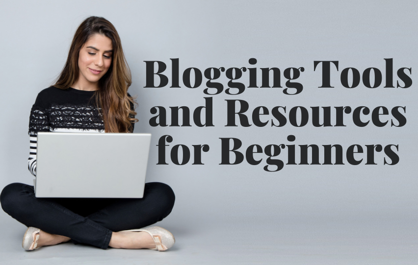 Blogging Tools and Resources for Beginners - See Here